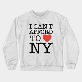 I Can't Afford To Love New York Funny Crewneck Sweatshirt